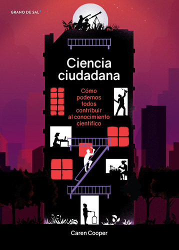 Ciencia ciudadana: Cómo podemos todos contribuir al conocimiento científico, de Cooper, Caren. Editorial Libros Grano de Sal, tapa blanda en español, 2018