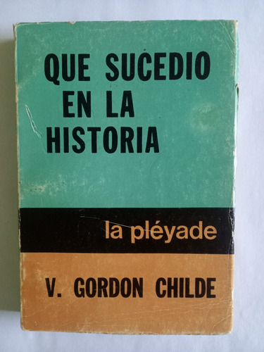 Que Sucedio En La Historia - V. Gordon Childe