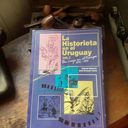 La Historieta En El Uruguay Vol. 1 1890-1955/mainero-costa