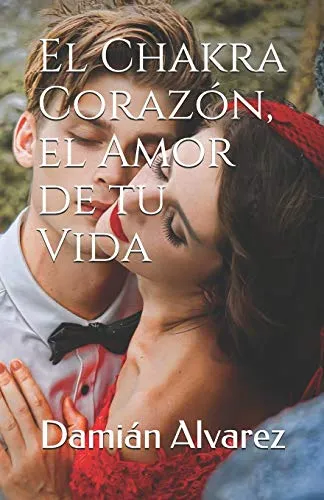 El Chakra Corazon, El Amor De Tu Vida