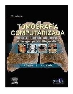 Tomografía Computarizada Dirigida A Técnicos Superiores 2ed.