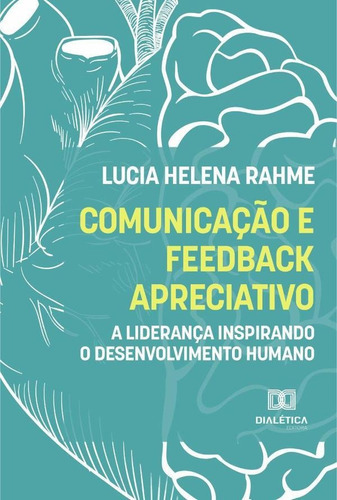 Comunicação E Feedback Apreciativo, De Lucia Helena Rahme. Editorial Dialética, Tapa Blanda En Portugués, 2022