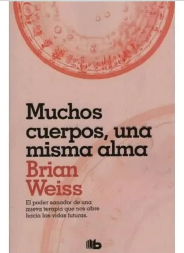 Muchos Cuerpos , Una Misma Alma - Brian Weiss