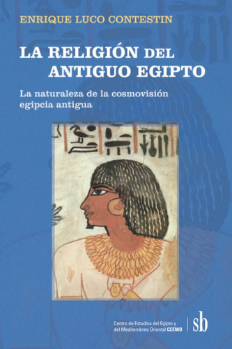 Libro: La Religión Del Antiguo Egipto: La Naturaleza De La C