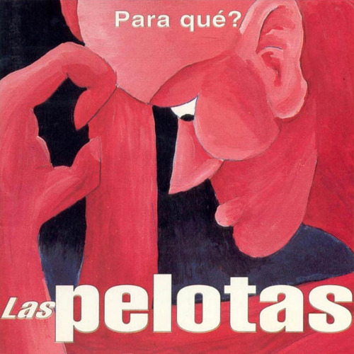 Las Pelotas - Para Que? - Cd Nuevo