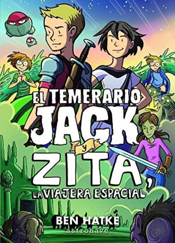 El Temerario Jack Y Zita, La Viajera Espacial, De Hatke, Ben., Vol. 1. Editorial Astronave, Tapa Blanda, Edición 1 En Castellano, 2020