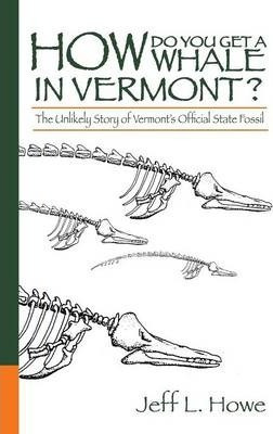 Libro How Do You Get A Whale In Vermont? - Jeff L Howe