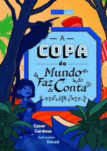 A copa do mundo do Faz de Conta, de Cardoso, Cesar. Editora Biruta Ltda., capa mole em português, 2019