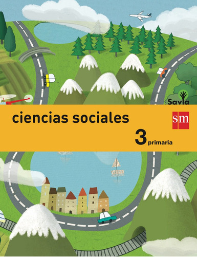 Ciencias Sociales. 3 Primaria. Savia, De Pérez Bravo, José Luis. Editorial Ediciones Sm, Tapa Blanda En Español