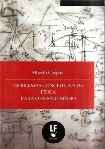 Problemas Conceituais De Fisica Para O Ensino Medio, De Gaspar, Alberto. Editora Livraria Da Física, Capa Brochura Em Português