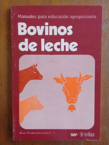 Bovinos De Leche. Educacion Agropecuaria. Trillas