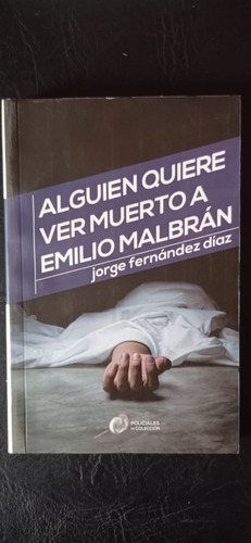 Alguien Quiere Ver Muerto A Emilio Fernández Diaz Debolsillo