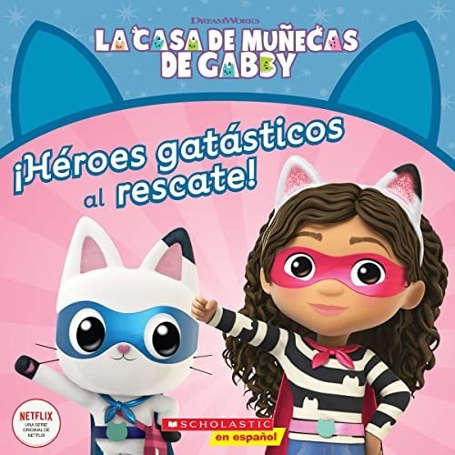 Libro : La Casa De Muñecas De Gabby Heroes Gatasticos Al