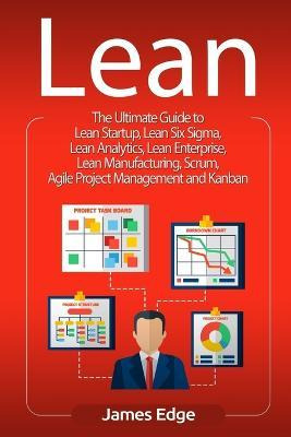 Lean : The Ultimate Guide To Lean Startup, Lean Six Sigma...