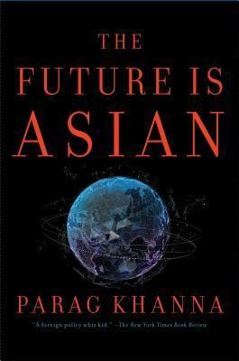 The Future Is Asian : Commerce, Conflict, And Cu(bestseller)