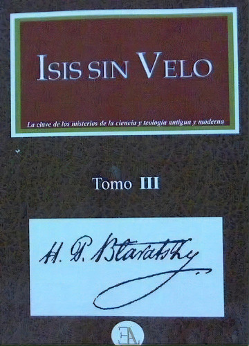 Isis Sin Velo. Tomo 3, De Blavatsky, Helena Petrovna. Editorial Ediciones Librería Argentina (ela), Tapa Blanda En Español
