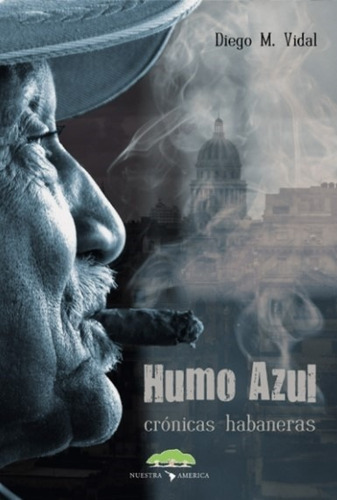 Humo Azul - Cronicas Habaneras - Diego Vidal