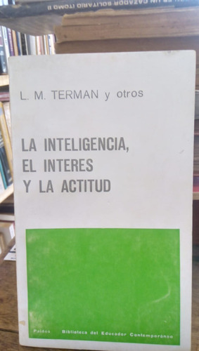 La Inteligencia El Interes Y La Actitud - L. Terman