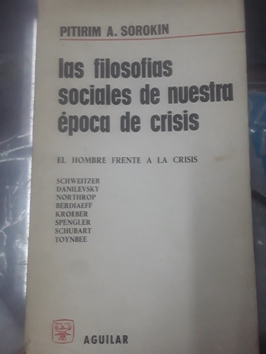 P. Sorokin - Filosofias Sociales De Nuestra Epoca De Crisis