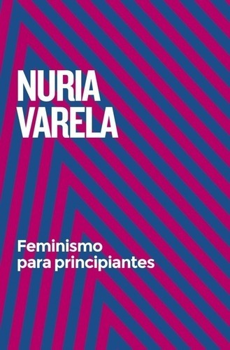 Feminismo Para Principiantes - Varela, Nuria