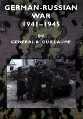 German-russian War 1941-1945, De A. Guillaume. Editorial Naval Military Press Ltd, Tapa Blanda En Inglés