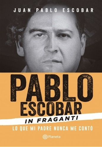 Pablo Escobar In Fraganti, De Juan Pablo Escobar. Editorial Planeta, Edición 1 En Español