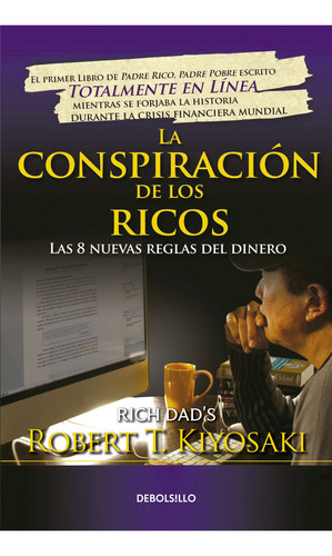 La Conspiración De Los Ricos: Las 8 Nuevas Reglas Del Dinero, De Robert T. Kiyosaki. Serie 6287641464, Vol. 1. Editorial Penguin Random House, Tapa Blanda, Edición 2024 En Español, 2024