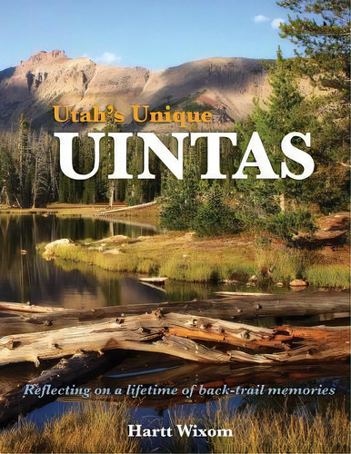 Utah's Unique Uintas, De Hartt P Wixom. Editorial Createspace Independent Publishing Platform, Tapa Blanda En Inglés