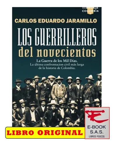 comprar Los Guerrilleros Del Novecientos La Guerra De Los Mil Días