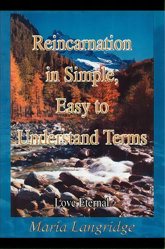 Reincarnation In Simple, Easy To Understand Terms, De Maria Langridge. Editorial Iuniverse, Tapa Blanda En Inglés
