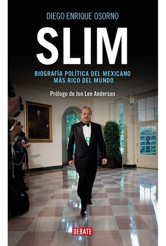 Slim Biografia Politica Del Mexicano Mas Rico Del Mundo