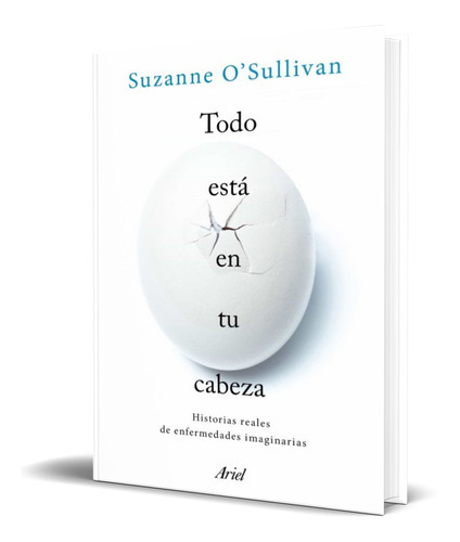 Todo Está En Tu Cabeza, De Suzanne O Sullivan. Editorial Ariel, Tapa Blanda En Español, 2016