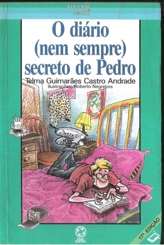 O Diário Nem Sempre Secreto De Pedro - Telma Guimarães Castr