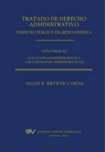 Tratado De Derecho Administrativo. Tomo Iii. Los Actos Admi, De Allan R Brewer-carias. Editorial Fundación Editorial Juridica Venezolana En Español