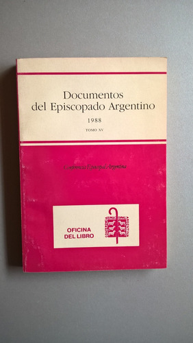 Documentos Del Episcopado Argentino Xv 1988