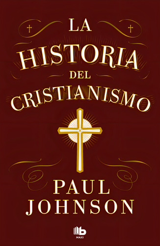 La Historia Del Cristianismo, De Paul Johnson. Editorial B De Bolsillo, Tapa Blanda En Español