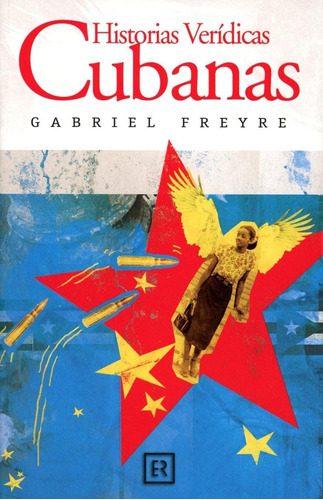Libro: Historias Verídicas Cubanas: El Torbellino De La Revo