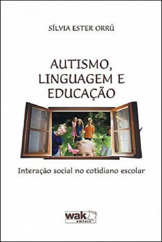 Autismo, Linguagem E Educaçao - Interaçao Social No Cotidi