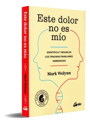 Este Dolor No Es Mío. Mark Wolynn
