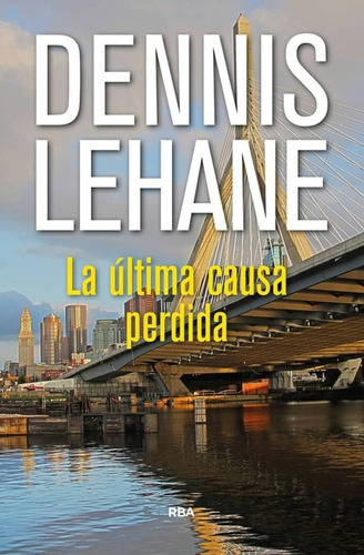 La Última Causa Perdida Dennis Lehane Nuevo Pasta Dura