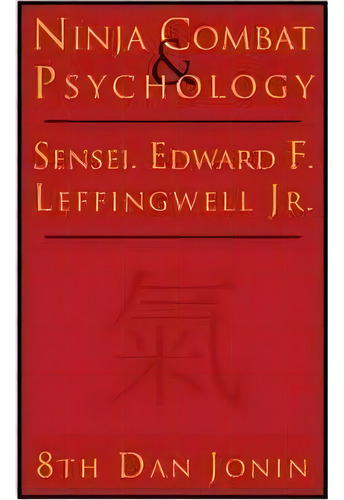Ninja Combat And Psychology, De Edward Leffingwell. Editorial Authorhouse, Tapa Blanda En Inglés