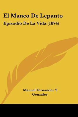 Libro El Manco De Lepanto: Episodio De La Vida (1874) - G...