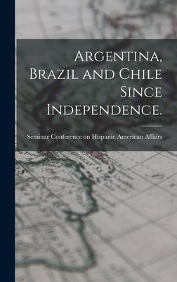 Libro Argentina, Brazil And Chile Since Independence. - S...