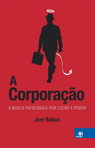 Livro A Corporacao - A Busca Patologica Por Lucro E Poder, De Joel Bakan. Editora Novo Conceito Em Português