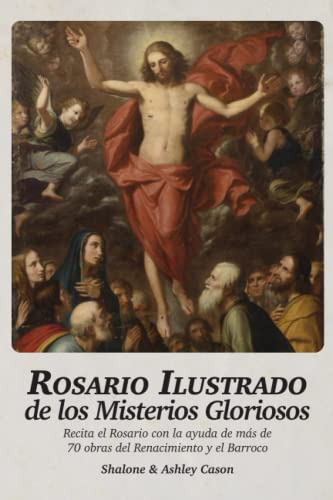 Rosario Ilustrado De Los Misterios Gloriosos: Recita El Rosa