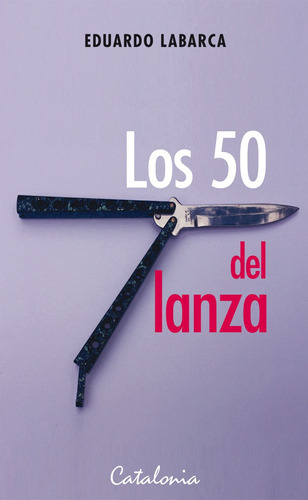 Los 50 Del Lanza, De Eduardo Labarca., Vol. No Aplica. Editorial Catalonia, Tapa Blanda En Español