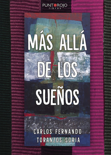 Más Allá De Los Sueños, De Toranzos Soria , Carlos Fernando.., Vol. 1.0. Editorial Punto Rojo Libros S.l., Tapa Blanda, Edición 1.0 En Español, 2032