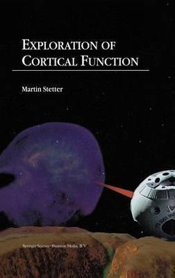 Exploration Of Cortical Function - Martin Stetter