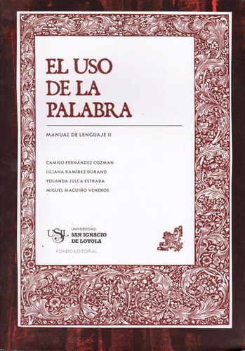 El Uso De La Palabra. Manual De Lenguaje Ii, De Caminlo Fernández,liliana Ramírez,yolanda Julca,miguel Maguiño. Editorial Peru-silu, Tapa Blanda, Edición 2013 En Español