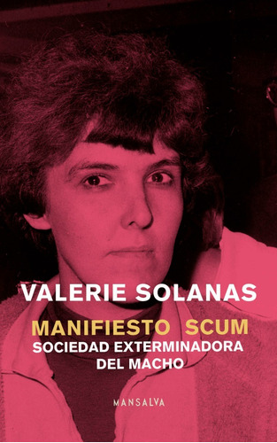 Manifiesto Scum Valerie Solanas Editorial Mansalva